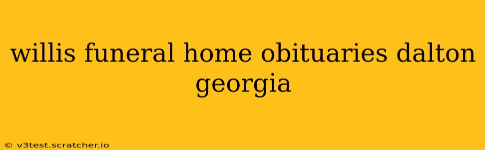 willis funeral home obituaries dalton georgia