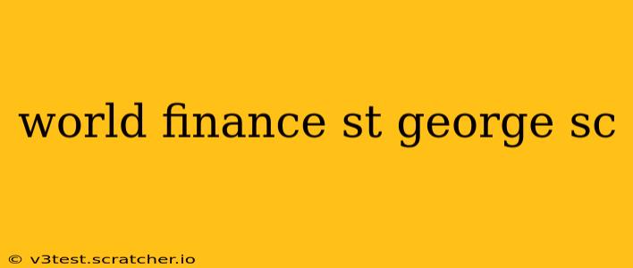 world finance st george sc